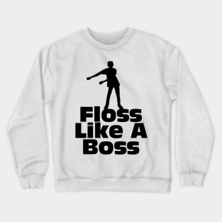 Floss Like A Boss Crewneck Sweatshirt